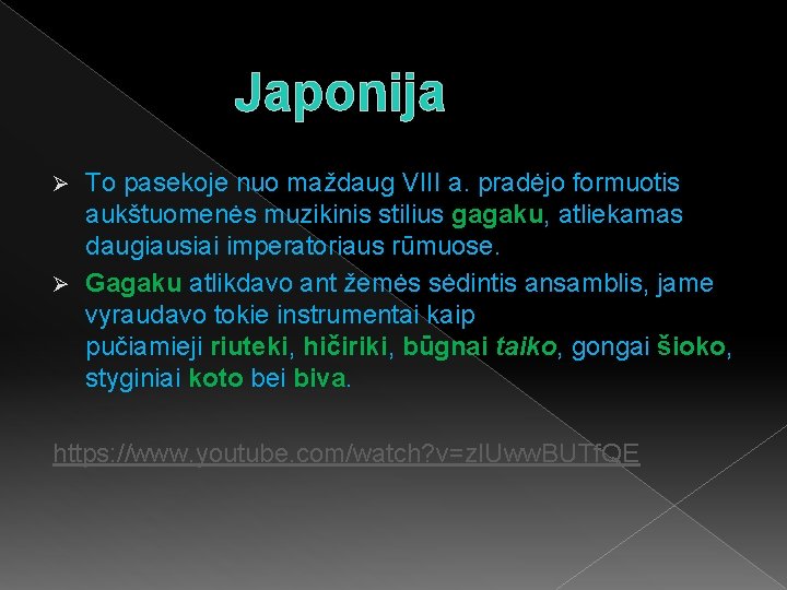 Japonija To pasekoje nuo maždaug VIII a. pradėjo formuotis aukštuomenės muzikinis stilius gagaku, atliekamas