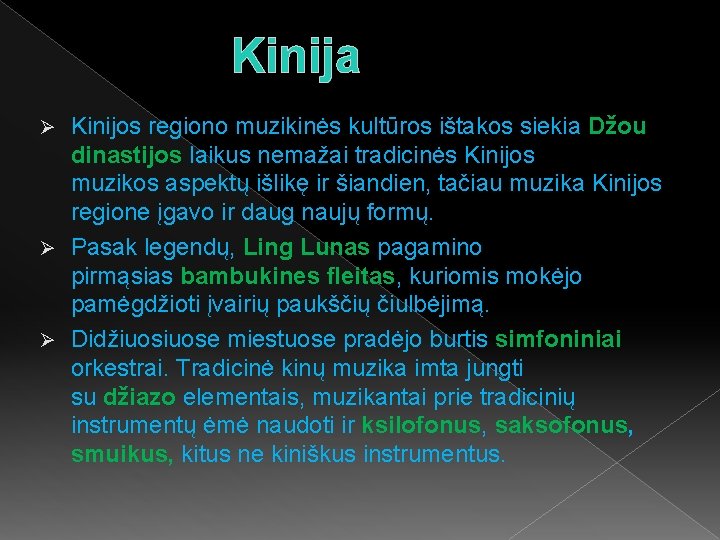 Kinija Kinijos regiono muzikinės kultūros ištakos siekia Džou dinastijos laikus nemažai tradicinės Kinijos muzikos