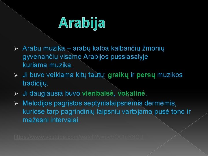 Arabija Arabų muzika – arabų kalbančių žmonių gyvenančių visame Arabijos pussiasalyje kuriama muzika. Ø