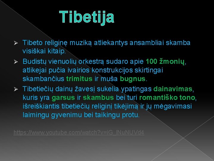 Tibetija Tibeto religinę muziką atliekantys ansambliai skamba visiškai kitaip. Ø Budistų vienuolių orkestrą sudaro
