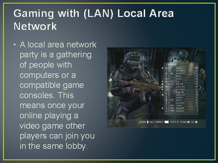 Gaming with (LAN) Local Area Network • A local area network party is a