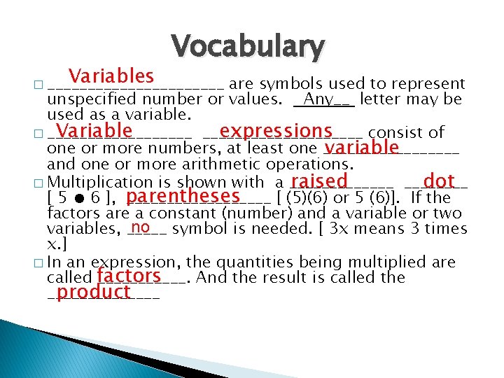 Variables Vocabulary � ___________ are symbols used to represent unspecified number or values. Any__