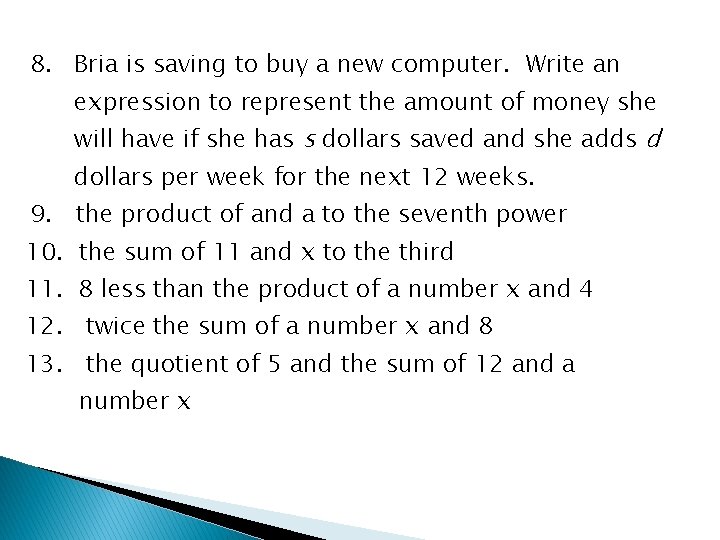8. Bria is saving to buy a new computer. Write an expression to represent
