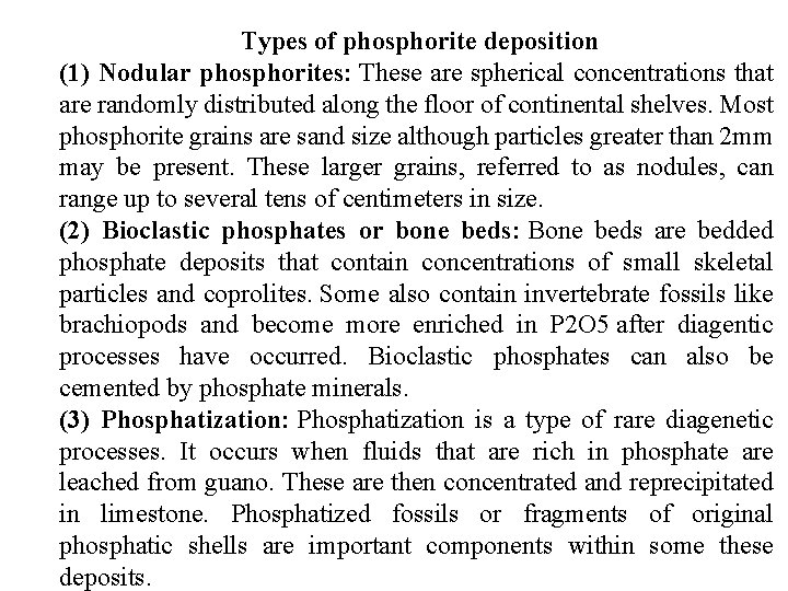 Types of phosphorite deposition (1) Nodular phosphorites: These are spherical concentrations that are randomly Types of phosphorite deposition (1) Nodular phosphorites: These are spherical concentrations that are randomly