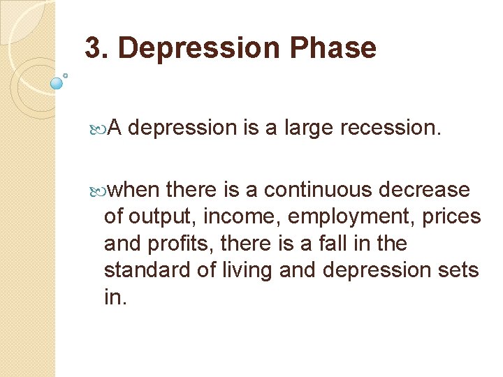 3. Depression Phase A depression is a large recession. when there is a continuous