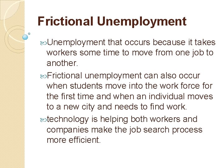 Frictional Unemployment that occurs because it takes workers some time to move from one