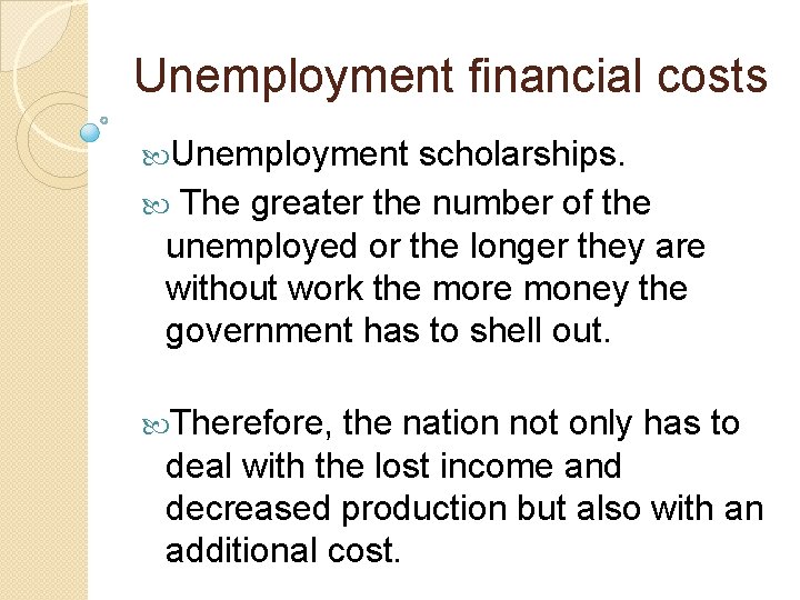 Unemployment financial costs Unemployment scholarships. The greater the number of the unemployed or the