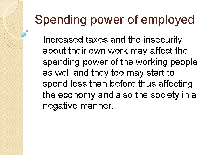 Spending power of employed Increased taxes and the insecurity about their own work may