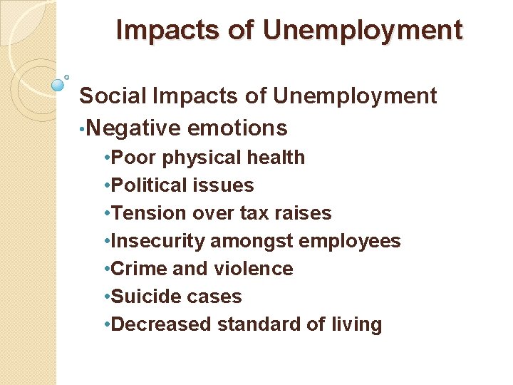Impacts of Unemployment Social Impacts of Unemployment • Negative emotions • Poor physical health