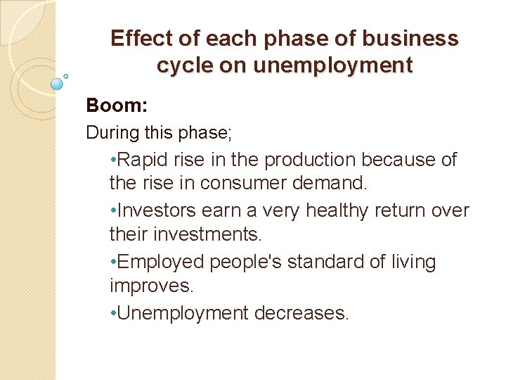 Effect of each phase of business cycle on unemployment Boom: During this phase; •
