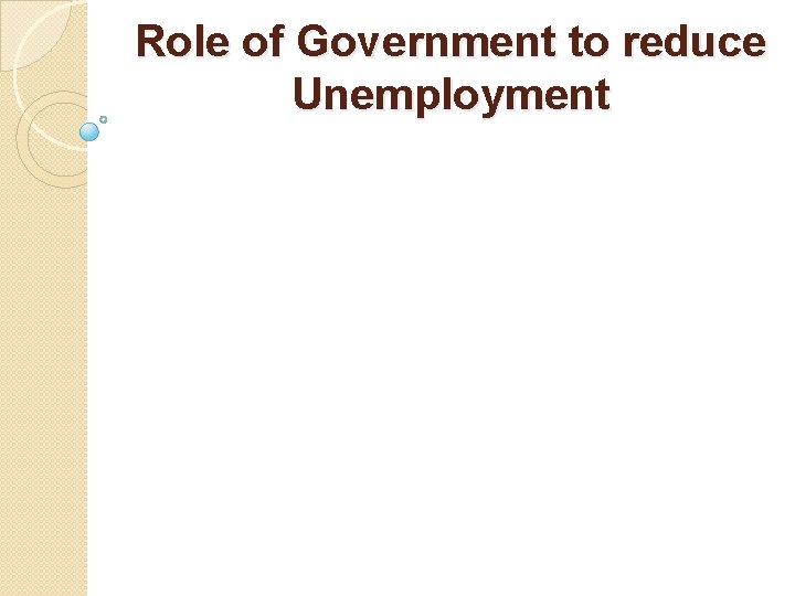 Role of Government to reduce Unemployment 