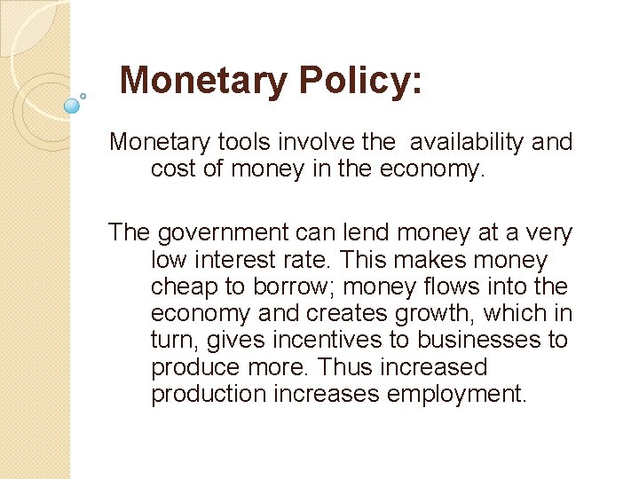 Monetary Policy: Monetary tools involve the availability and cost of money in the economy.