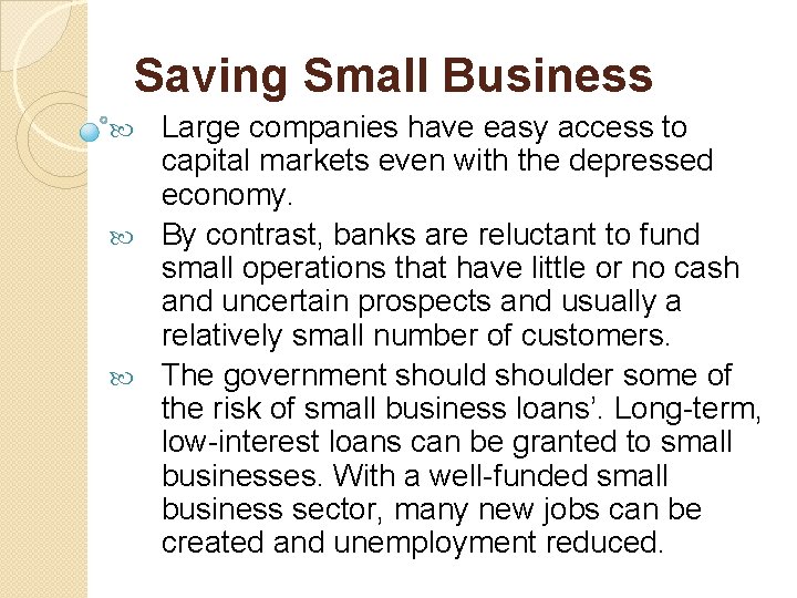 Saving Small Business Large companies have easy access to capital markets even with the