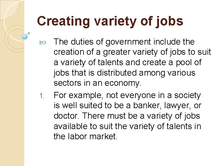 Creating variety of jobs 1. The duties of government include the creation of a