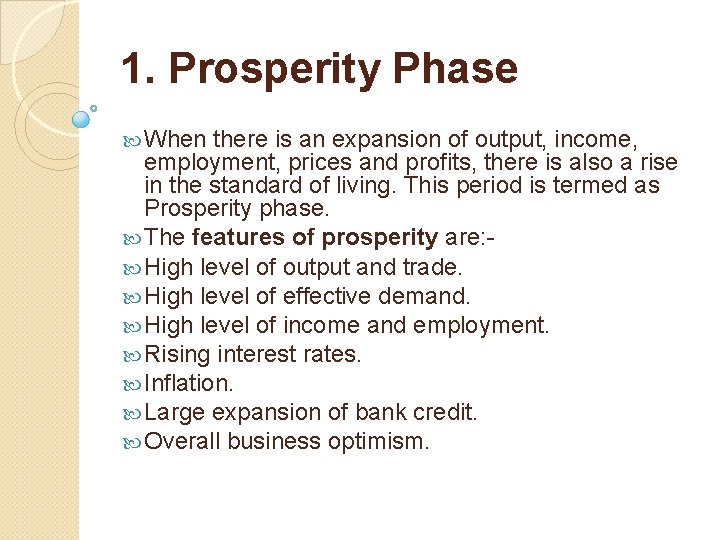1. Prosperity Phase When there is an expansion of output, income, employment, prices and
