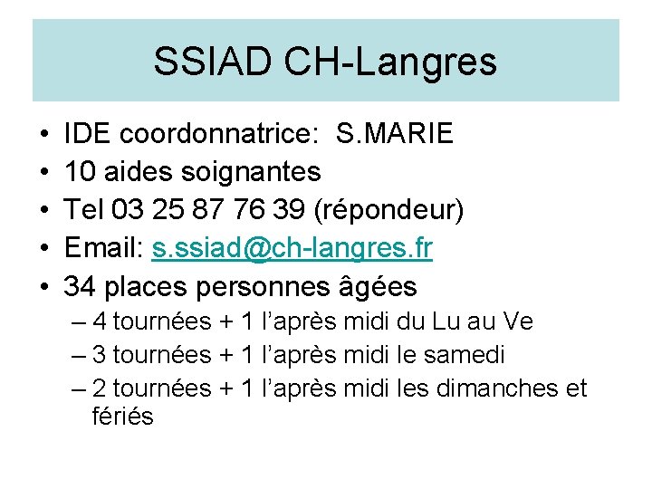 SSIAD CH-Langres • • • IDE coordonnatrice: S. MARIE 10 aides soignantes Tel 03