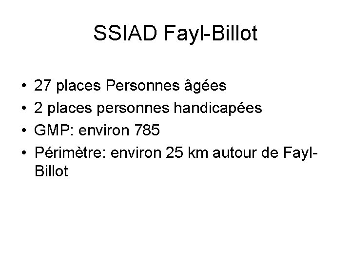 SSIAD Fayl-Billot • • 27 places Personnes âgées 2 places personnes handicapées GMP: environ