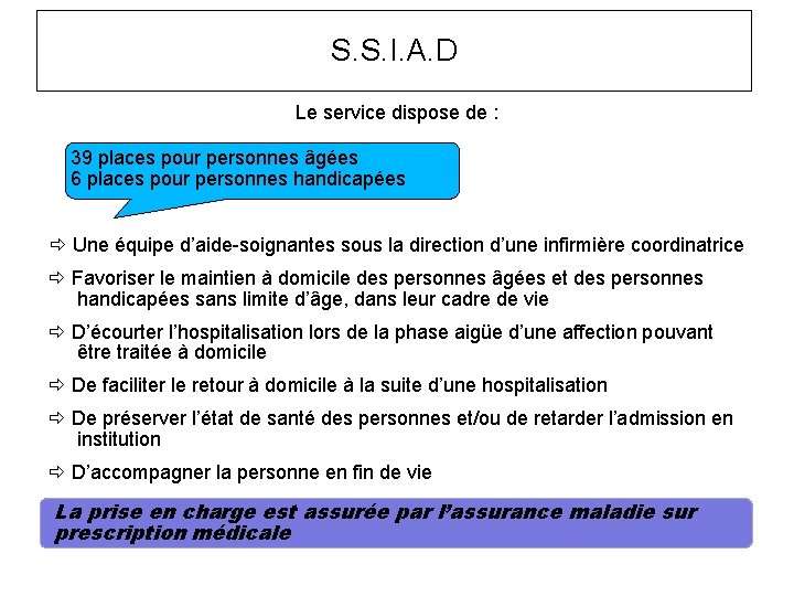 S. S. I. A. D Le service dispose de : 39 places pour personnes