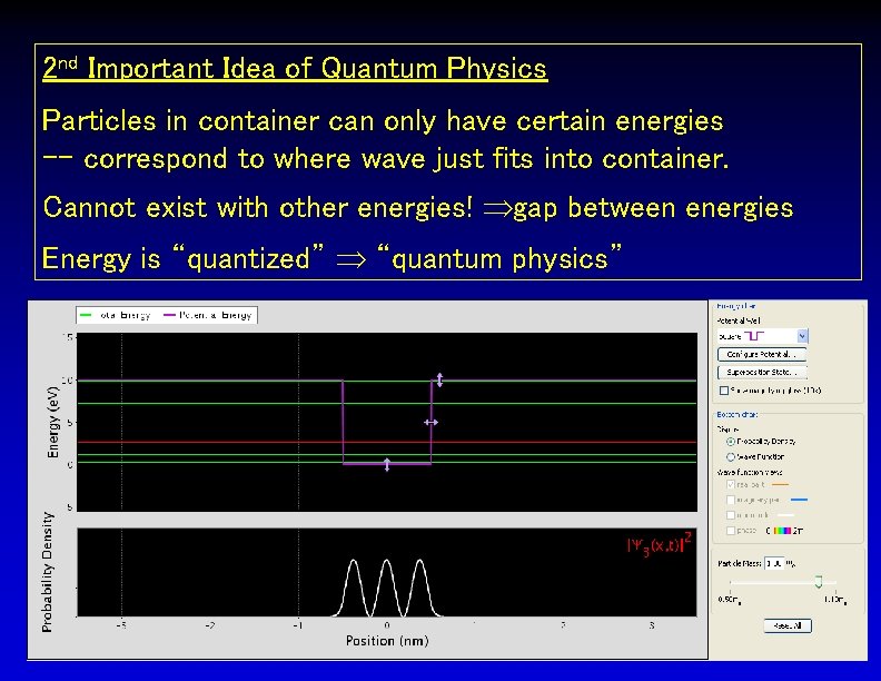2 nd Important Idea of Quantum Physics Particles in container can only have certain