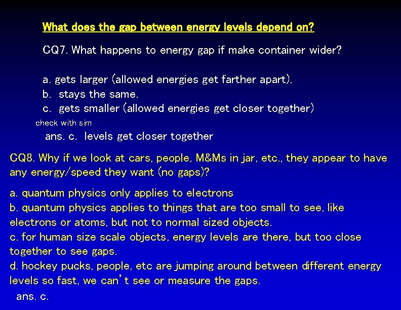 What does the gap between energy levels depend on? CQ 7. What happens to