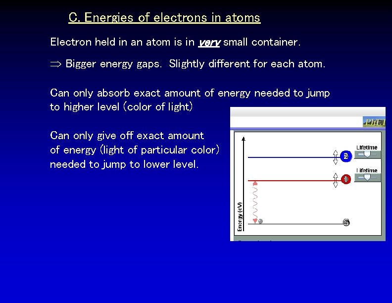 C. Energies of electrons in atoms Electron held in an atom is in very