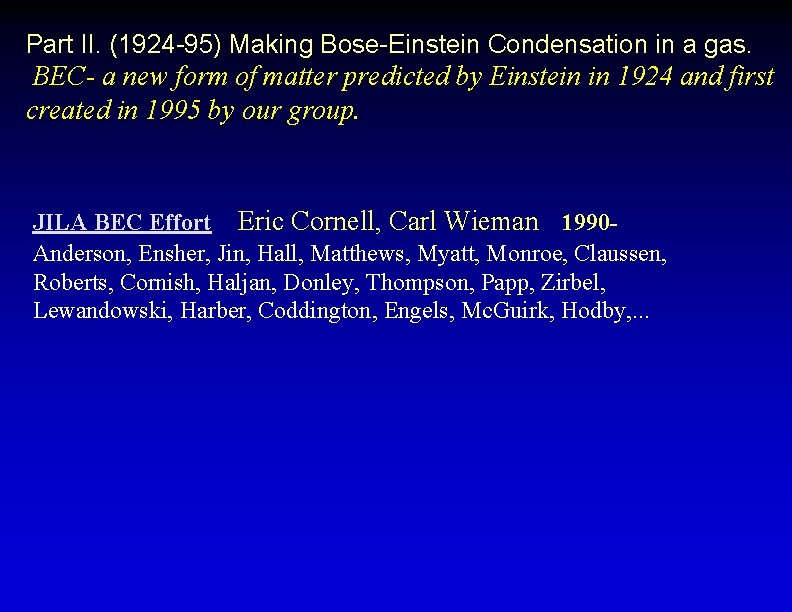 Part II. (1924 -95) Making Bose-Einstein Condensation in a gas. BEC- a new form