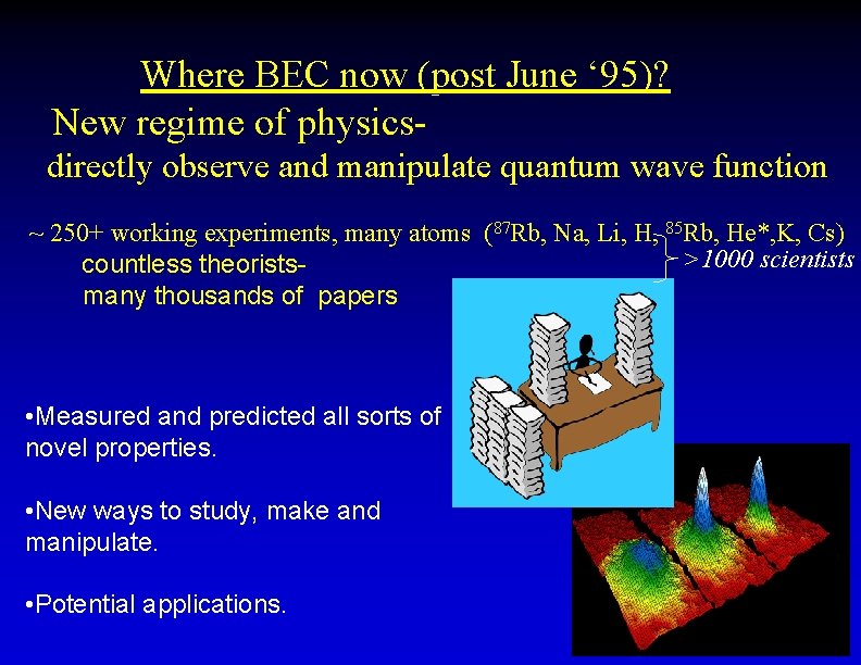 Where BEC now (post June ‘ 95)? New regime of physicsdirectly observe and manipulate