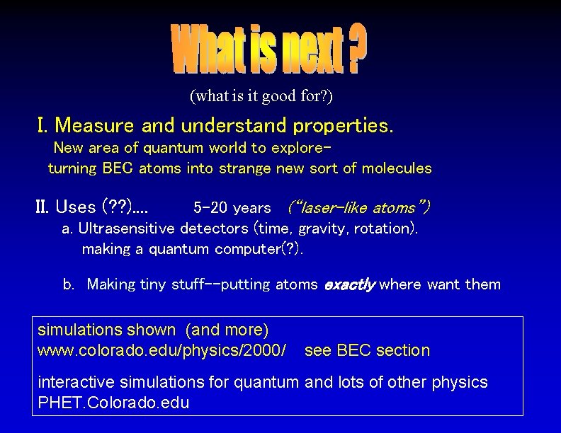 (what is it good for? ) I. Measure and understand properties. New area of