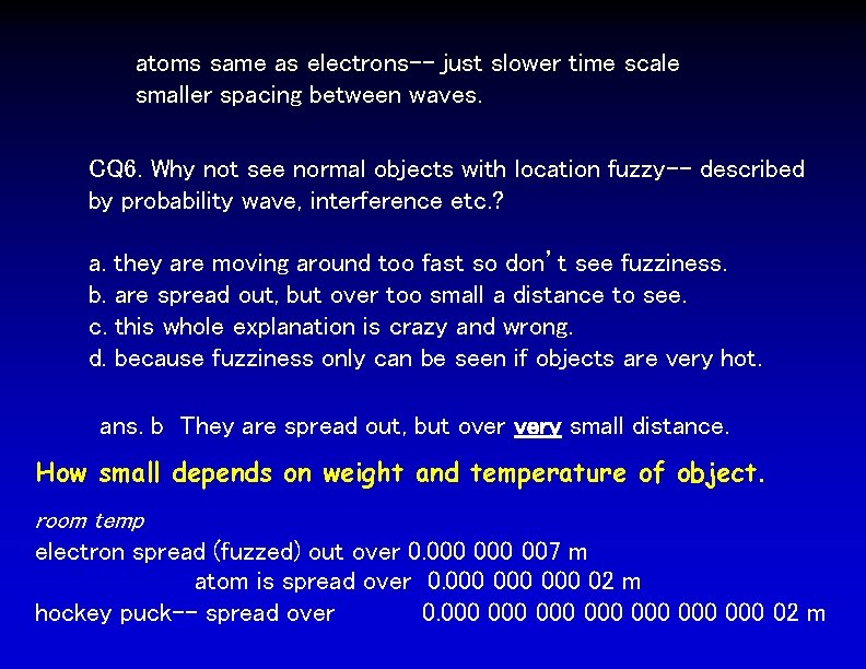 atoms same as electrons-- just slower time scale smaller spacing between waves. CQ 6.