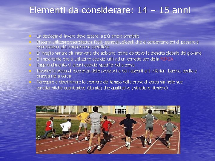 Elementi da considerare: 14 – 15 anni • • La tipologia di lavoro deve
