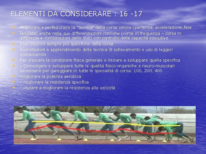 ELEMENTI DA CONSIDERARE : 16 -17 • • • Migliorare e perfezionare la “tecnica”