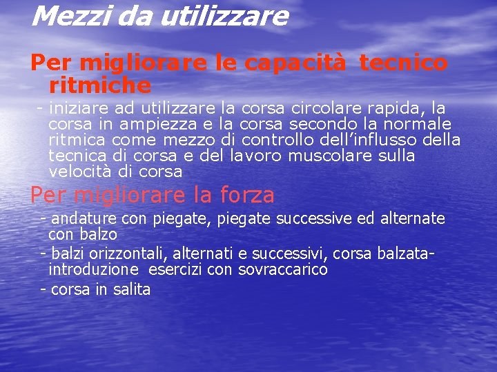 Mezzi da utilizzare Per migliorare le capacità tecnico ritmiche - iniziare ad utilizzare la