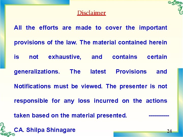 Disclaimer All the efforts are made to cover the important provisions of the law.