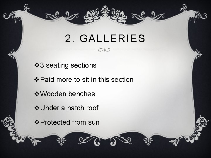 2. GALLERIES v 3 seating sections v. Paid more to sit in this section