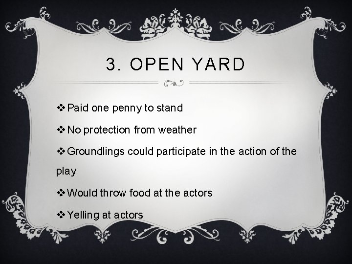 3. OPEN YARD v Paid one penny to stand v No protection from weather