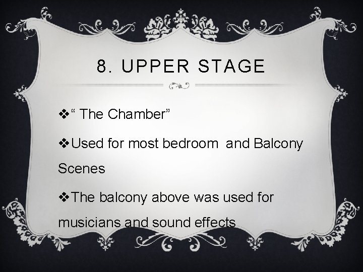 8. UPPER STAGE v“ The Chamber” v. Used for most bedroom and Balcony Scenes