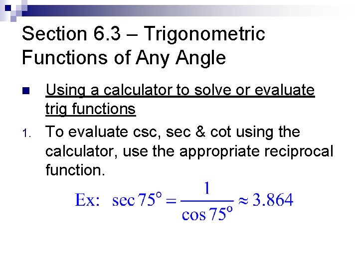 Section 6. 3 – Trigonometric Functions of Any Angle n 1. Using a calculator