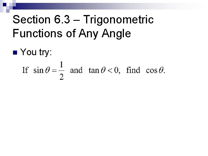 Section 6. 3 – Trigonometric Functions of Any Angle n You try: 