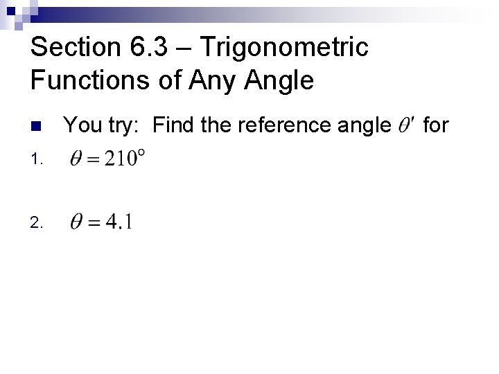 Section 6. 3 – Trigonometric Functions of Any Angle n 1. 2. You try: