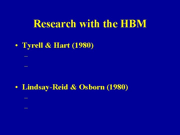 Research with the HBM • Tyrell & Hart (1980) – – • Lindsay-Reid &