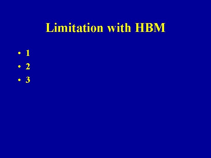 Limitation with HBM • 1 • 2 • 3 