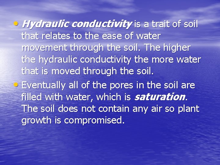  • Hydraulic conductivity is a trait of soil that relates to the ease