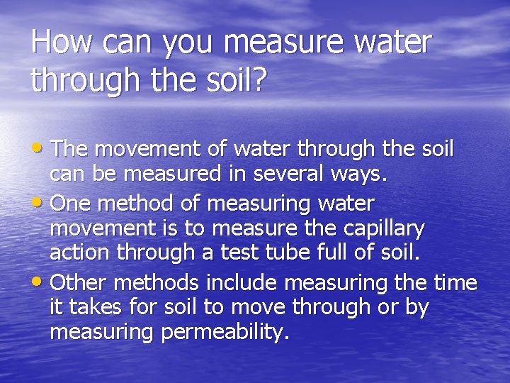 How can you measure water through the soil? • The movement of water through
