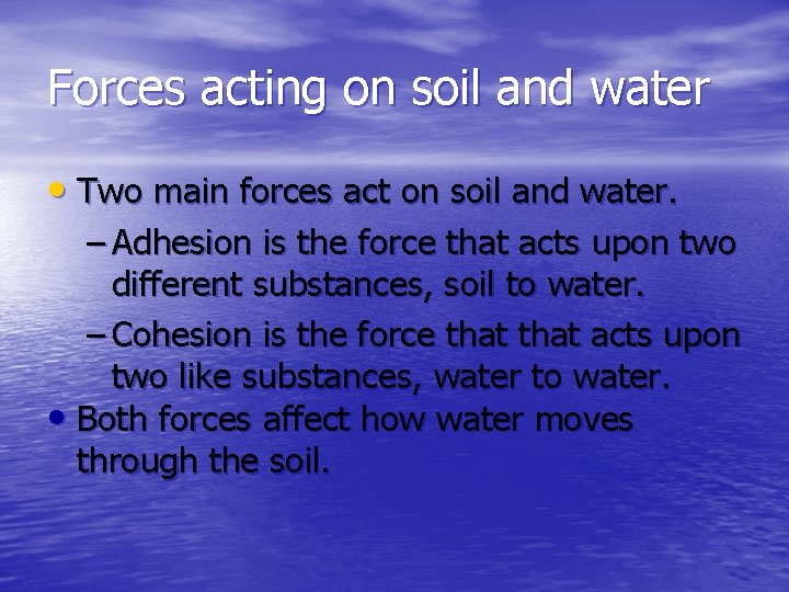 Forces acting on soil and water • Two main forces act on soil and