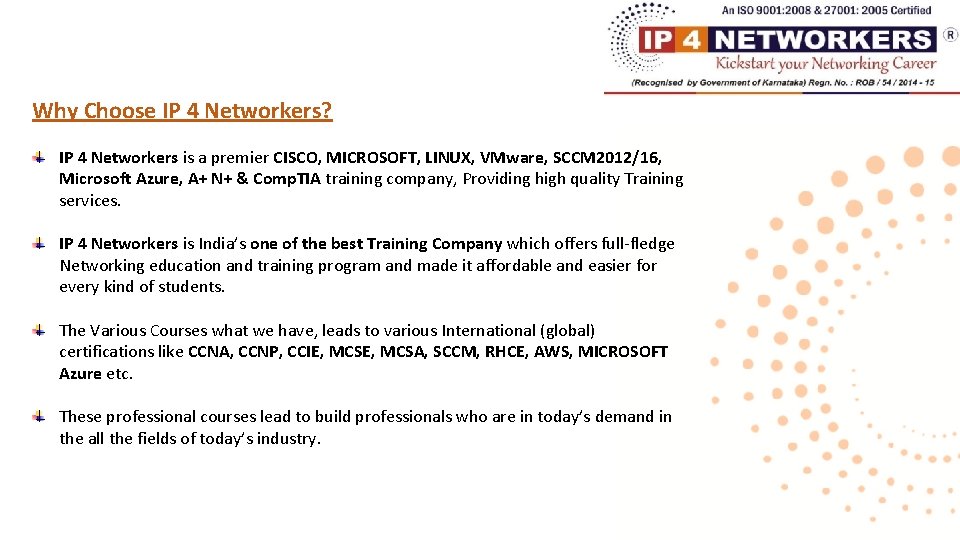 Why Choose IP 4 Networkers? IP 4 Networkers is a premier CISCO, MICROSOFT, LINUX,