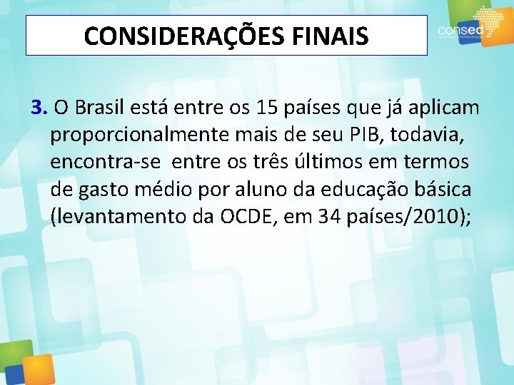 CONSIDERAÇÕES FINAIS 3. O Brasil está entre os 15 países que já aplicam proporcionalmente