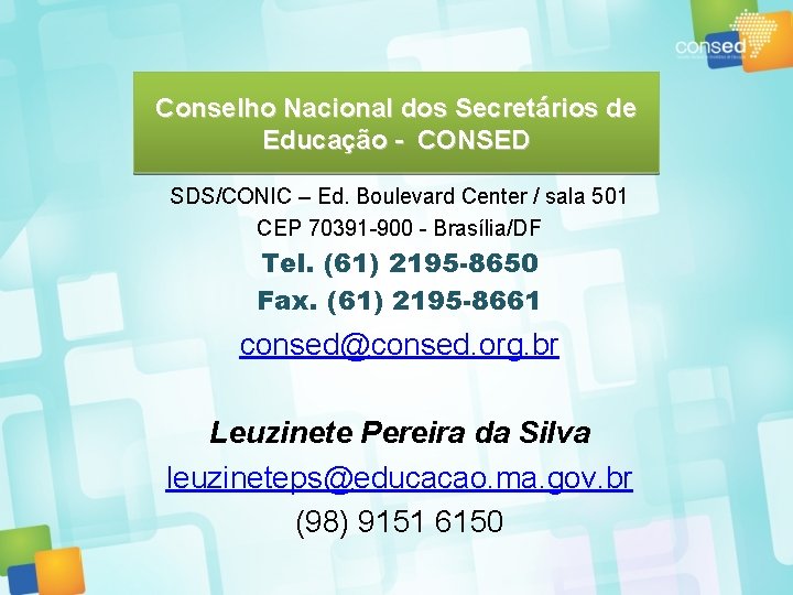 Conselho Nacional dos Secretários de Educação - CONSED SDS/CONIC – Ed. Boulevard Center /