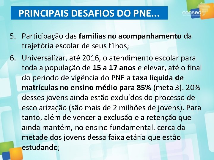 PRINCIPAIS DESAFIOS DO PNE. . . 5. Participação das famílias no acompanhamento da trajetória