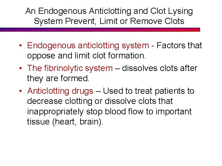 An Endogenous Anticlotting and Clot Lysing System Prevent, Limit or Remove Clots • Endogenous