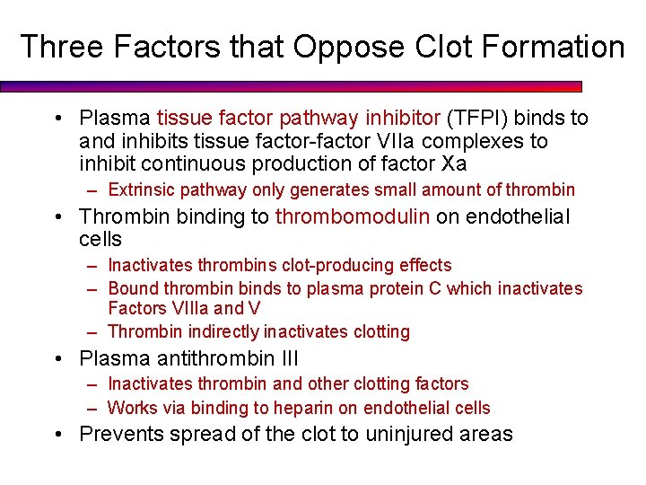 Three Factors that Oppose Clot Formation • Plasma tissue factor pathway inhibitor (TFPI) binds